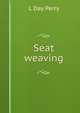 Seat weaving, L Day Perry 