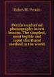 Pernin's universal phonography in ten lessons. The simplest, most legible and rapid shorthand method in the world, Helen M. Pernin 