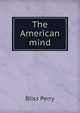 The American mind, Bliss Perry 