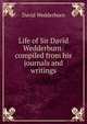 Life of Sir David Wedderburn: compiled from his journals and writings, David Wedderburn 