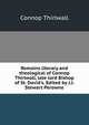 Remains literary and theological of Connop Thirlwall, late lord Bishop of St. David's. Edited by J.J. Stewart Perowne, Connop Thirlwall 