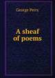 A sheaf of poems, George Perry 