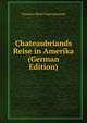 Chateaubriands Reise in Amerika (German Edition), Francois-Rene Chateaubriand 