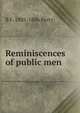 Reminiscences of public men, B F. 1805-1886 Perry 