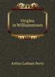 Origins in Williamstown, Arthur Latham Perry 