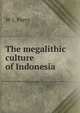 The megalithic culture of Indonesia, W J. Perry 