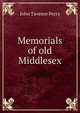 Memorials of old Middlesex, John Tavenor Perry 