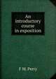 An introductory course in exposition, F M. Perry 