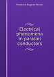Electrical phenomena in parallel conductors, Frederick Eugene Pernot 