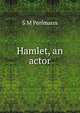 Hamlet, an actor, S M Perlmann 