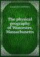 The physical geography of Worcester, Massachusetts, Joseph H. b. 1858 Perry 