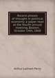 Recent phases of thought in political economy: a paper read at the fourth annual meeting, Boston, October 14th, 1868, Arthur Latham Perry 
