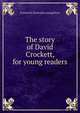 The story of David Crockett, for young readers, Frances M. [from old catalog] Perry 