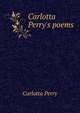 Carlotta Perry's poems, Carlotta Perry 