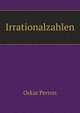 Irrationalzahlen, Oskar Perron 