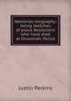 Nestorian biography: being sketches of pious Nestorians who have died at Oroomiah, Persia, Justin Perkins 