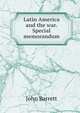 Latin America and the war. Special memorandum, John Barrett 