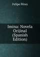 Imina: Novela Orijinal (Spanish Edition), Felipe Perez 