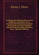 Catalogo Bio-Bibliografico De Los Religiosos Agustinos De La Provincia Del Santisimo Nombre De Jesus De Las Islas Filipinas Desde Fundacion Hasta Nuestros Dias . (Spanish Edition), Elviro J. Perez 