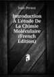 Introduction ? L'?tude De La Chimie Mol?culaire (French Edition), Jean Persoz 