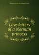 Love letters of a Norman princess, Margaret [from old catalog] Perkins 