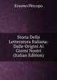 Storia Della Letteratura Italiana: Dalle Origini Ai Giorni Nostri (Italian Edition), Erasmo Percopo 