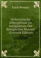 Hellenistische Silbergefasse Im Antiquarium Der Koniglichen Museen . (German Edition), Erich Pernice 