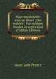 Naye mayhelekh: ayin un Hevel : Der malekh : Fun eybigen frieden in ergits land (Yiddish Edition), Isaac Leib Peretz 