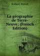 La geographie de Terre-Neuve; (French Edition), Robert Perret 