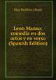 Leon Manso: comedia en dos actos y en verso (Spanish Edition), Eloy Perillan y Buxo 