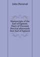 Manuscripts of the Earl of Egmont. Diary of Viscount Percival afterwards first Earl of Egmont, John Perceval 