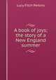 A book of joys; the story of a New England summer, Lucy Fitch Perkins 