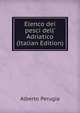 Elenco dei pesci dell' Adriatico (Italian Edition), Alberto Perugia 