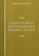History of Bond and Montgomery Counties, Illinois, William Henry Perrin 