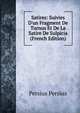Satires: Suivies D'un Fragment De Turnus Et De La Satire De Sulpicia (French Edition), Persius Persius 