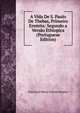 A Vida De S. Paulo De Thebas, Primeiro Eremita: Segundo a Versao Ethiopica (Portuguese Edition), Francisco Maria Esteves Pereira 