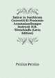Satir? in Suethicum Convertit Et Prooemio Annotationibusque Instruxit H.R. Tornebladh (Latin Edition), Persius Persius 
