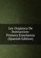 Ley Organica De Instruccion: Primera Ensenanza (Spanish Edition), 