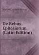 De Rebus Ephesiorum (Latin Edition), Walter Copland Perry 