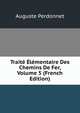 Traite Elementaire Des Chemins De Fer, Volume 5 (French Edition), Auguste Perdonnet 