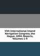 Vith International Inland Navigation Congress, the Hague, 1894: Reports, Volumes 1-4, 