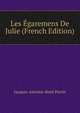 Les Egaremens De Julie (French Edition), Jacques-Antoine-Rene Perrin 