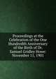 Proceedings at the Celebration of the One Hundredth Anniversary of the Birth of Dr. Samuel Gridley Howe: November 11, 1901, 