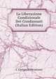 La Liberazione Condizionale Dei Condannati (Italian Edition), C Costanzo Peratoner 