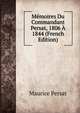 Memoires Du Commandant Persat, 1806 A 1844 (French Edition), Maurice Persat 