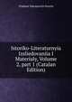 Istoriko-Literaturnyia Izsliedovaniia I Materialy, Volume 2, part 1 (Catalan Edition), Vladimir Nikolaevich Peretts 