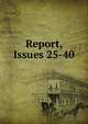 Report, Issues 25-40, 