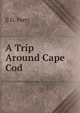 A Trip Around Cape Cod, E G. Perry 