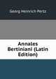 Annales Bertiniani (Latin Edition), Georg Heinrich Pertz 