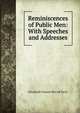 Reminiscences of Public Men: With Speeches and Addresses, Elizabeth Frances McCall Perry 